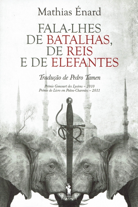 FALA-LHES DE BATALHAS, DE REIS E DE ELEFANTES - premio goncourt lyceens 2010 / premio livro em poitou-charentes 2011