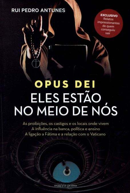 OPUS DEI - ELES ESTAO NO MEIO DE NOS - As proibicoes, os castigos e os locais onde vivem - a influencia na banca, politica e ensino - a ligacao a Fatima e a relacao com o Vaticano
