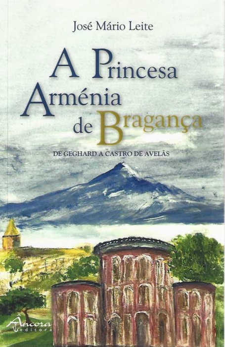 A PRINCESA ARMÉNIA DE BRAGANÇA de geghard a castro de avelãs