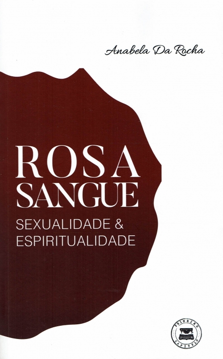 ROSA SANGUE - SEXUALIDADE E ESPIRITUALIDADE