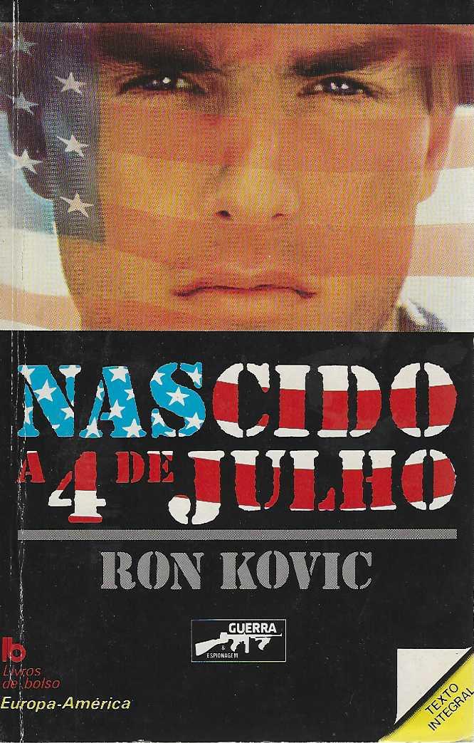 NASCIDO A 4 DE JULHO - texto integral - N.º 63 LIVROS DE BOLSO - SERIE GUERRA E ESPIONAGEM