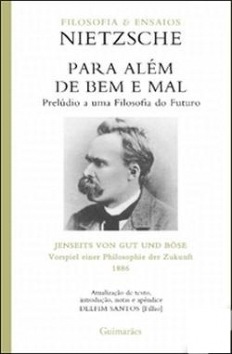 PARA ALÉM DE BEM E MAL - PRELÚDIO A UMA FILOSOFIA DO FUTURO - FILOSOFIA E ENSAIOS
