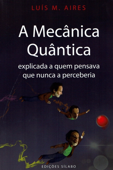 A MECANICA QUANTICA explicada a quem pensava que nunca a perceberia