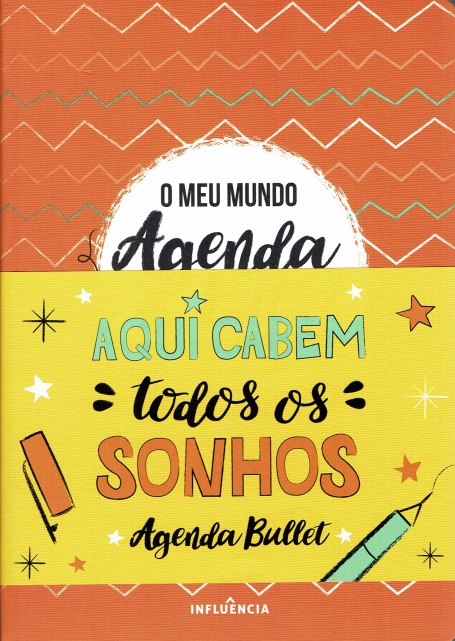AGENDA BULLET: O MEU MUNDO - AQUI CABEM TODOS OS SONHOS