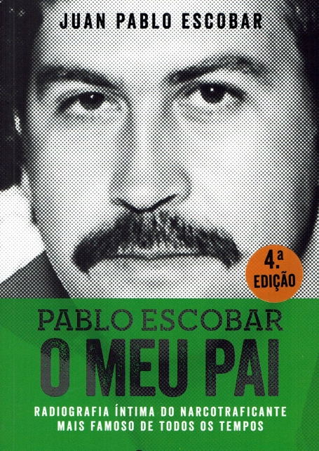 PABLO ESCOBAR - O MEU PAI - radiografia intima do narcotraficante mais famoso de todos os tempos