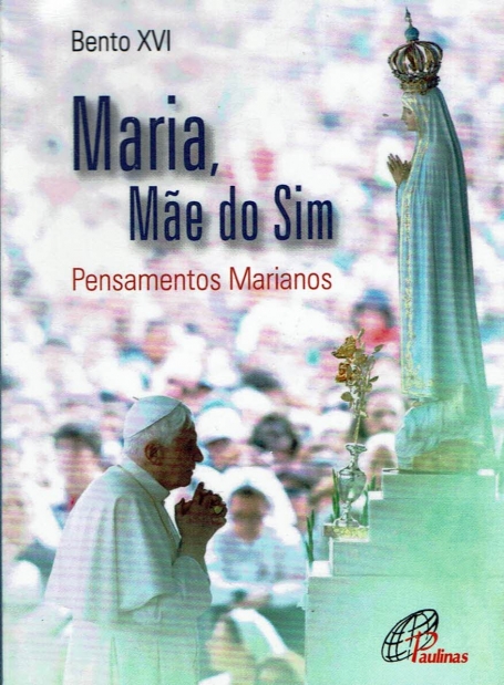 MARIA, MAE DO SIM - PENSAMENTOS MARIANOS