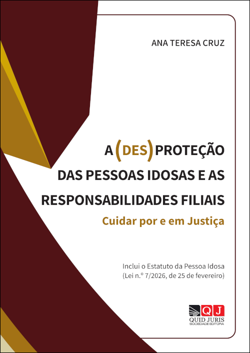 A (DES)PROTEÇÃO DAS PESSOAS IDOSAS E AS RESPONSABILIDADES FILIAIS - Cuidar por e em Justiça