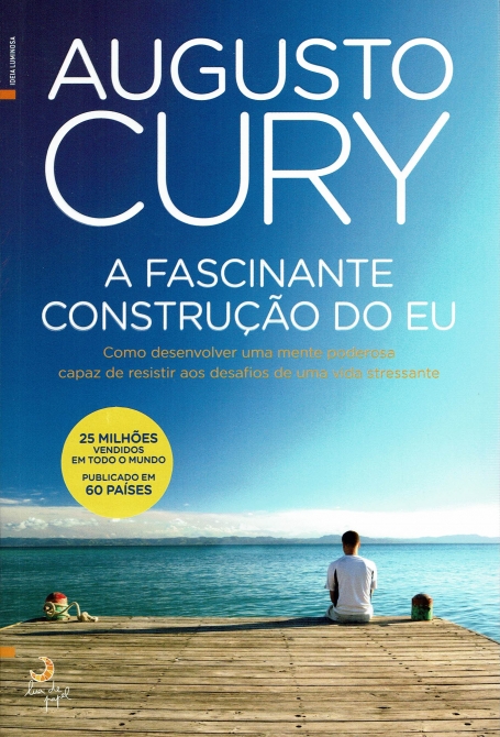 FASCINANTE CONSTRUCAO DO EU - como desenvolver uma mente poderosa capaz de resistir aos desafios de uma vida stressante