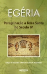 PEREGRINACAO A TERRA SANTA NO SECULO IV