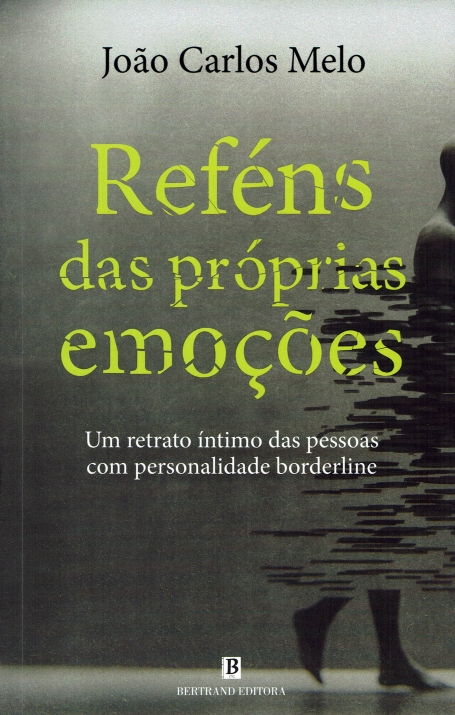 REFÉNS DAS PRÓPRIAS EMOÇÕES - Um retrato íntimo das pessoas com personalidade borderline