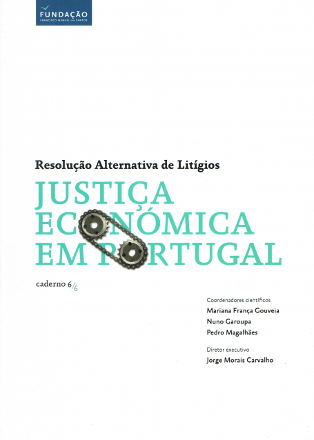 RESOLUÇÃO ALTERNATIVA DE LITIGIOS - JUSTIÇA ECONOMICA EM PORTUGAL - CADERNO 6/6