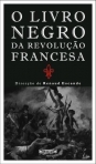 LIVRO NEGRO DA REVOLUCAO FRANCESA