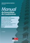 MANUAL DA ASSEMBLEIA DE CONDOMINOS - convocacao funcionamento e comunicacao aos ausentes - deliberacoes e formas de reagir - despesas correntes e obras - utilizacao de fraccoes e de partes comuns - jurisprudencia sobre vizinhanca - legislacao - minutas