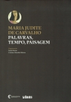 MARIA JUDITE CARVALHO - PALAVRAS TEMPO PAISAGEM