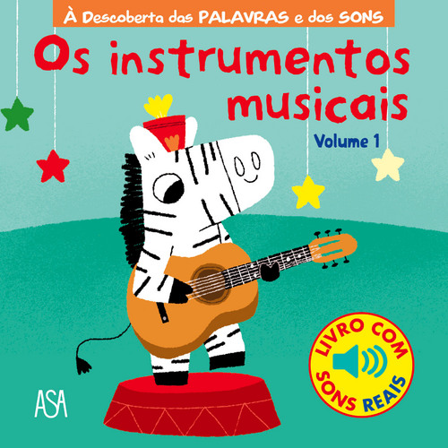 INSTRUMENTOS MUSICAIS volume 1 - A DESCOBERTA DAS PALAVRAS E DOS SONS - livro com sons reais