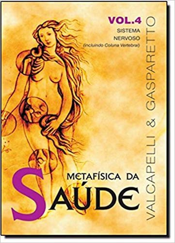 METAFISICA DA SAUDE VOL. 4 - SISTEMA NERVOSO