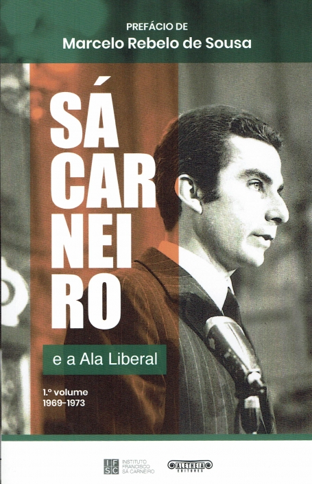 SÁ CARNEIRO E A ALA LIBERAL 1º VOLUME 1969-1973