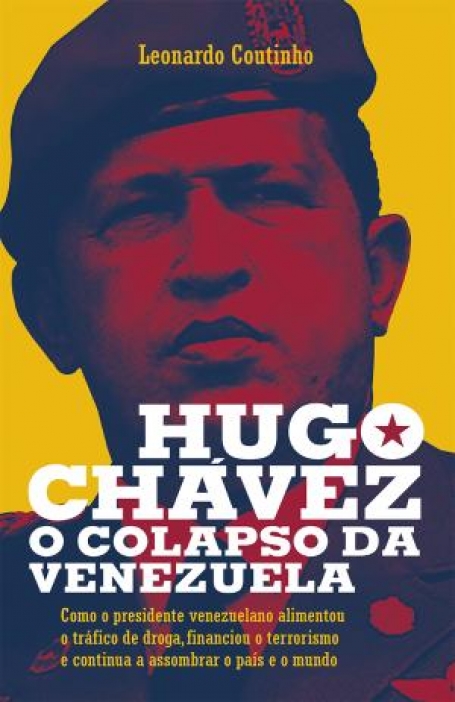 03200.10 - HUGO CHAVEZ O COLAPSO DA VENEZUELA - como o presidente venezuelano alimentou o tráfico de droga, financiou o terrorismo e continua a assombrar o país e o mundo