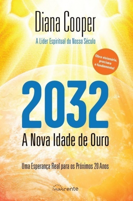 2032 - A NOVA IDADE DE OURO - uma esperanca real para os proximos 20 anos