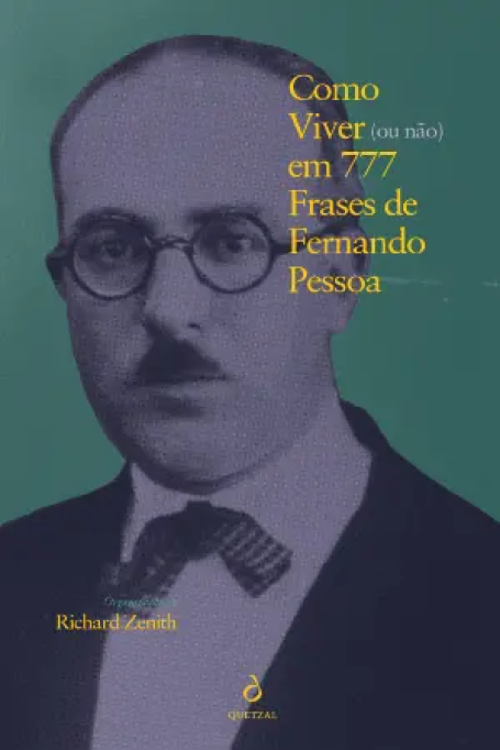 COMO VIVER (OU NÃO) EM 777 FRASES DE FERNANDO PESSOA