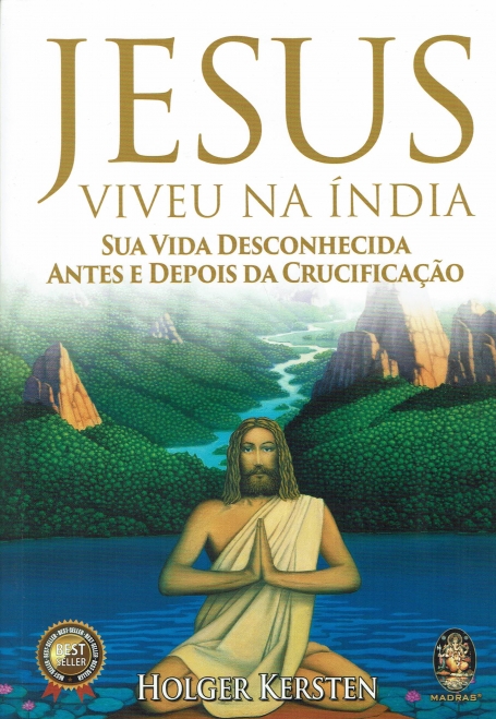 JESUS VIVEU NA ÍNDIA SUA VIDA DESCONHECIDA ANTES E DEPOIS DA CRUCUFICAÇÃO
