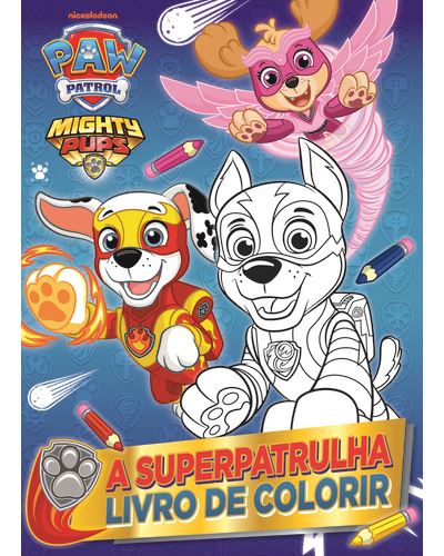 PAW PATROL- A SUPERPATRULHA LIVRO DE COLORIR