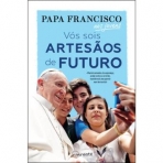 VOS SOIS ARTESAOS DE FUTURO - AOS JOVENS