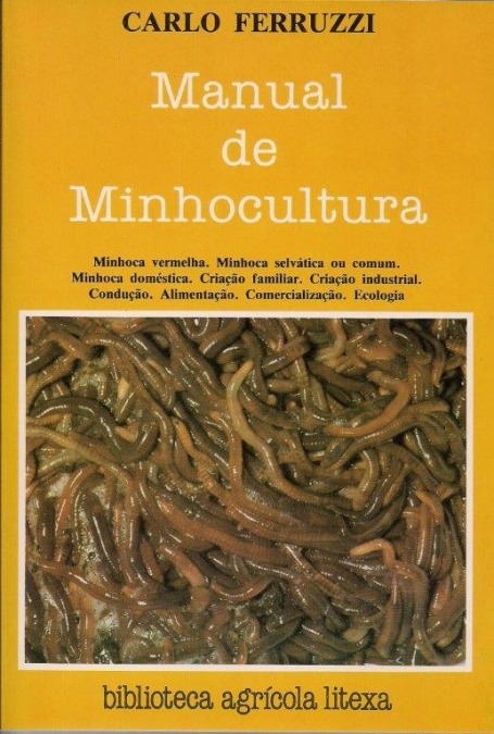 MANUAL DE MINHOCULTURA - minhoca vermelha minhoca selvatica ou comum minhoca domestica criacao familiar criacao industrial conducao alimentacao comercialização ecologia