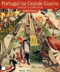 PORTUGAL NA GRANDE GUERRA - POSTAIS ILUSTRADOS