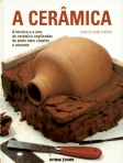 A CERAMICA - A TECNICA E A ARTE DA CERAMICA EXPLICADAS COM RIGOR E CLAREZA
