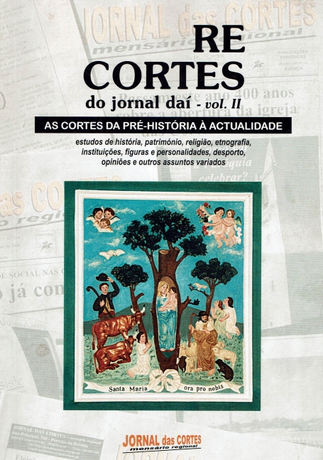 RE CORTES DO JORNAL DA VOL. II - AS CORTES DA PRE-HISTORIA A ACTUALIDADE - estudos de historia patrimonio religiao etnografia instituicoes figuras e personalidades desporto opinioes