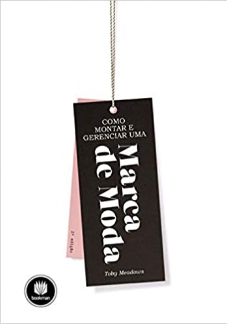 COMO MONTAR E GERENCIAR UMA MARCA DE MODA 2ED.