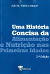 UMA HISTORIA CONCISA DA ALIMENTACAO E NUTRICAO NAS PRIMEIRAS IDADES 2ª EDICAO