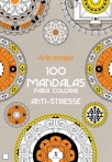 ANTI-STRESSE - 100 MANDALAS PARA COLORIR