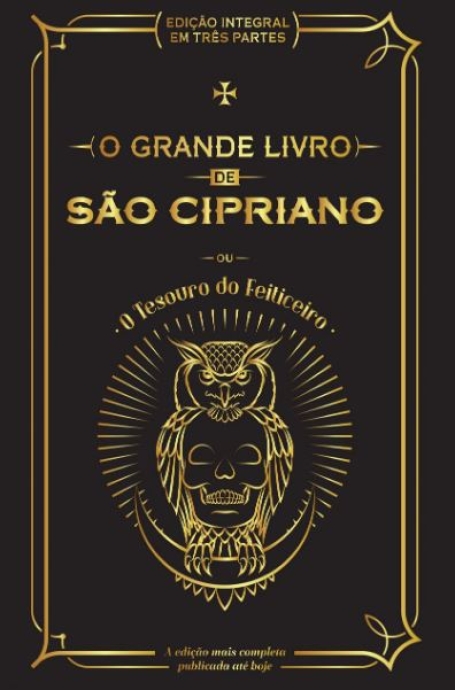 O GRANDE LIVRO DE SÃO CIPRIANO ou o tesouro do feiticeiro
