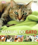 MANUAL DO GATO - TUDO O QUE PRECISA SABER PARA TER UM GATO FELIZ E SAUDAVEL