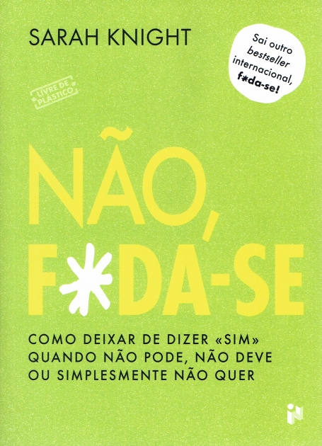 NAO , FODA-SE como deixar de dizer "SIM" quando nao pode, nao deve ou simplesmente nao quer