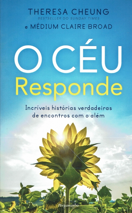 O CÉU RESPONDE - INCRÍVEIS HISTÓRIAS VERDADEIRAS DE ENCONTROS COM O ALÉM