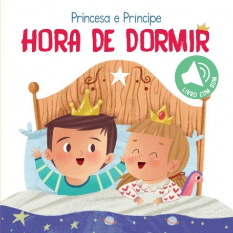 PRINCESA E PRINCIPE - HORA DE DORMIR - livro com sons