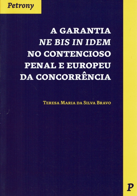 A GARANTIA NE BIS IN IDEM NO CONTENCIOSO PENAL E EUROPEU DA CONCORRENCIA