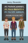 PROVOCADORES, OS FALA-BARATO E OS FALSOS AMIGOS - DEFENDE-TE DO BULLYING