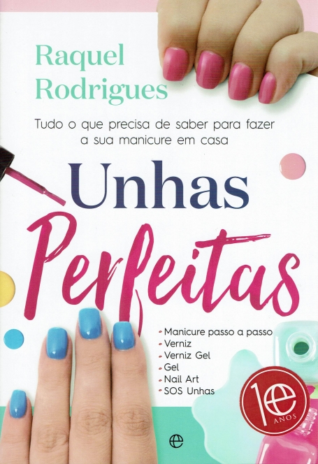 UNHAS PERFEITAS - tudo o que precisa de saber para fazer a sua manicure em casa