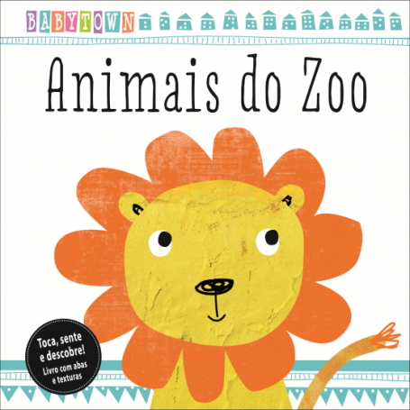 ANIMAIS DO ZOO - BABYTOWN - TOCA SENTE E DESCOBRE
