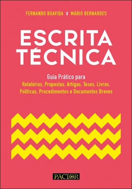 ESCRITA TÉCNICA - Guia prático para Relatórios, Propostas, Artigos, Teses, Livros, Políticas, Procedimentos e Documentos breves