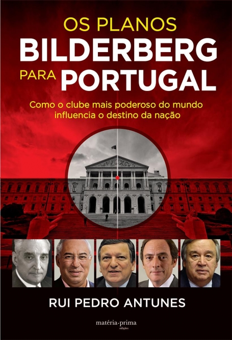 PLANOS BILDERBERG PARA PORTUGAL - como o clube mais poderoso do mundo influencia o destino da nacao