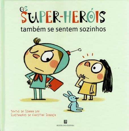 OS SUPER-HEROIS TAMBÉM SE SENTEM SOZINHOS
