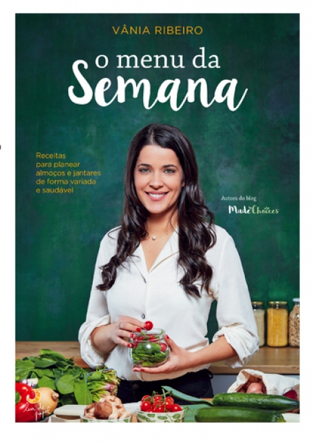 O MENU DA SEMANA - receitas para planear almoços e jantares de forma variada e saudável