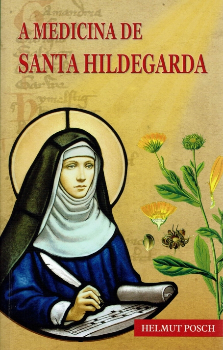 A MEDICINA DE SANTA HILDEGARDA
