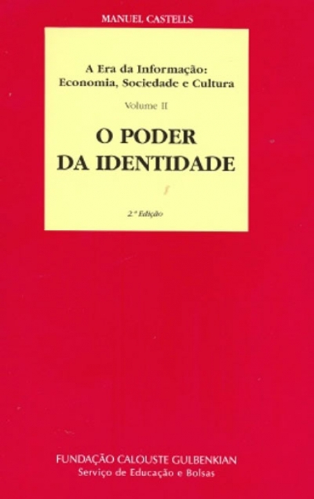 ERA DA INFORMACAO - ECONOMIA SOCIEDADE E CULTURA VOL. II - O PODER DA IDENTIDADE