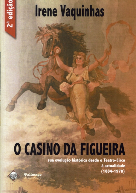 CASINO DA FIGUEIRA - sua evolucao historica desde o Teatro-Circo a actualidade 1884-1978